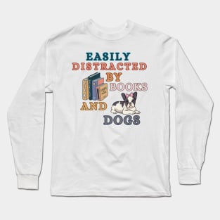 Easily Distracted By Books And Dogs - French Bulldog Long Sleeve T-Shirt